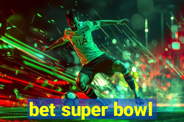 bet super bowl