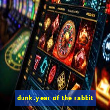 dunk.year of the rabbit