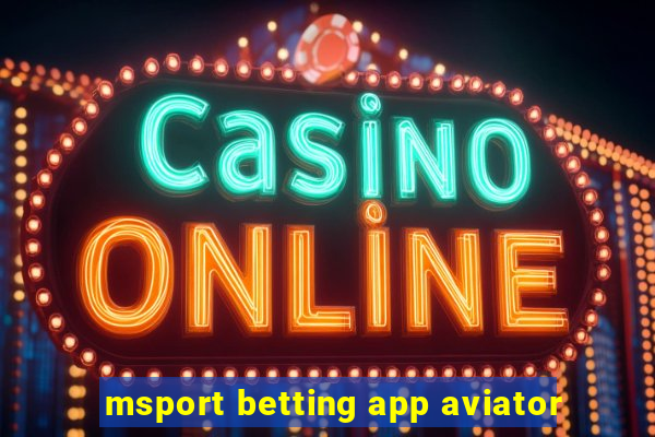 msport betting app aviator