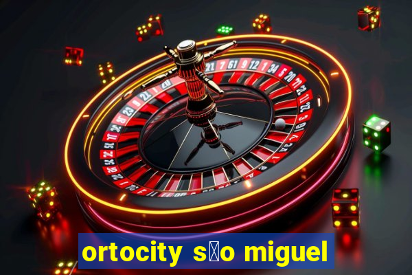 ortocity s茫o miguel