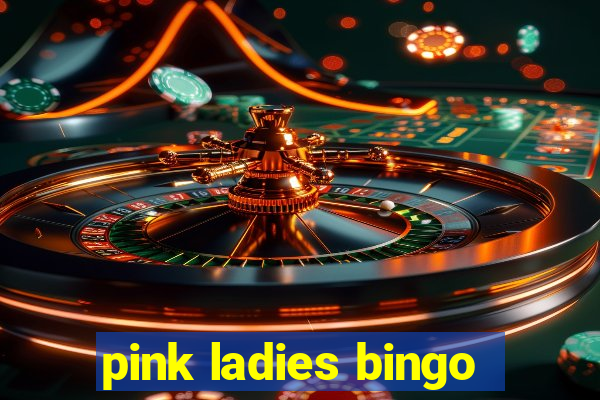 pink ladies bingo