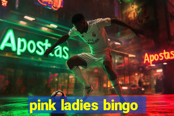 pink ladies bingo