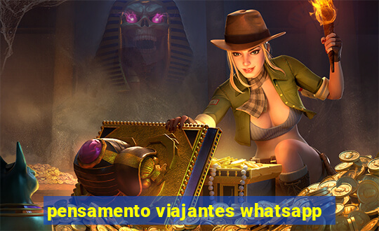 pensamento viajantes whatsapp