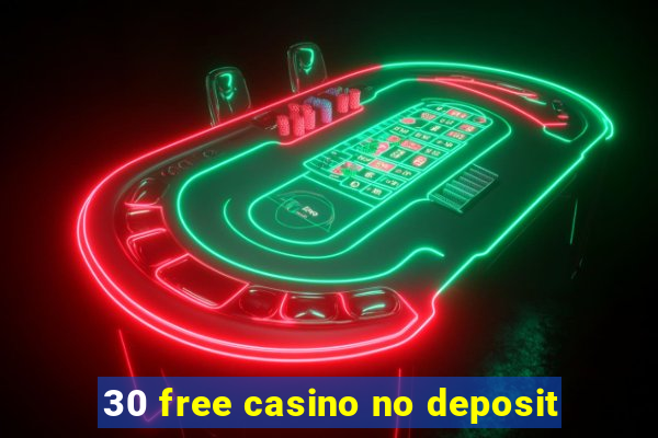 30 free casino no deposit