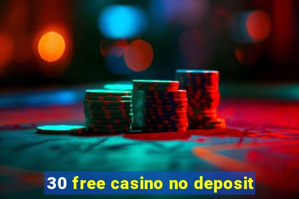 30 free casino no deposit