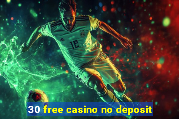 30 free casino no deposit