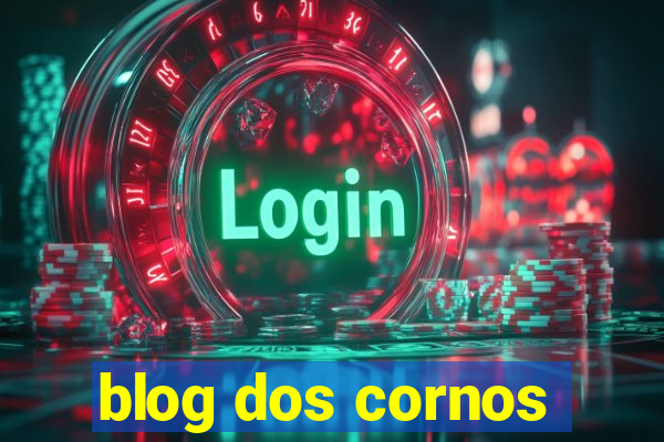 blog dos cornos