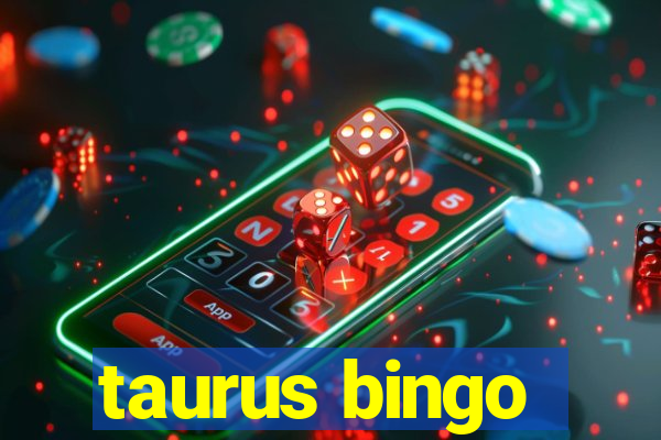 taurus bingo