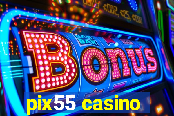 pix55 casino