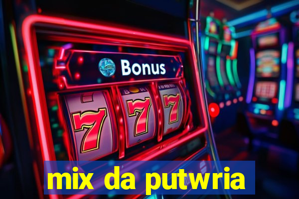 mix da putwria