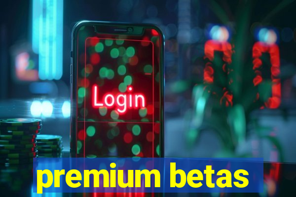 premium betas