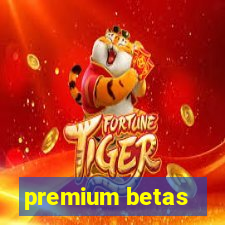 premium betas