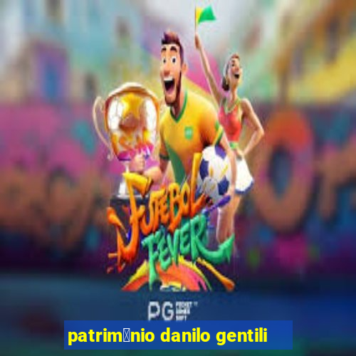 patrim么nio danilo gentili