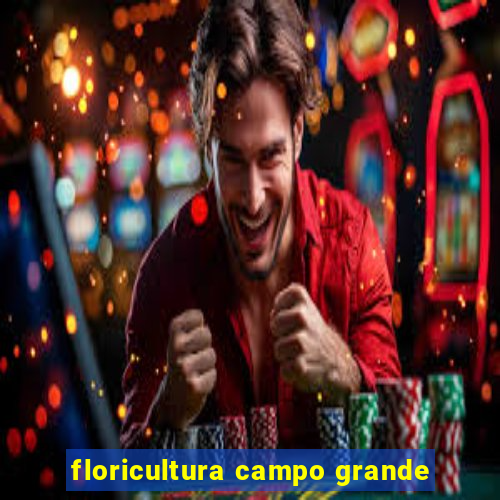 floricultura campo grande