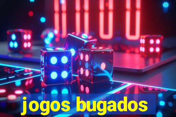 jogos bugados