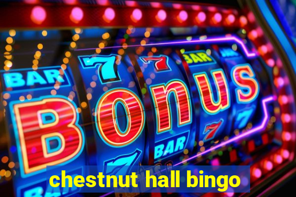 chestnut hall bingo