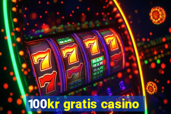 100kr gratis casino