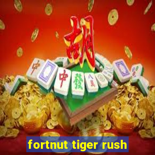 fortnut tiger rush