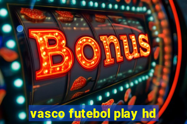 vasco futebol play hd