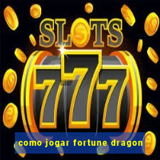 como jogar fortune dragon