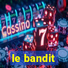 le bandit