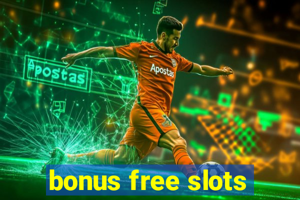 bonus free slots