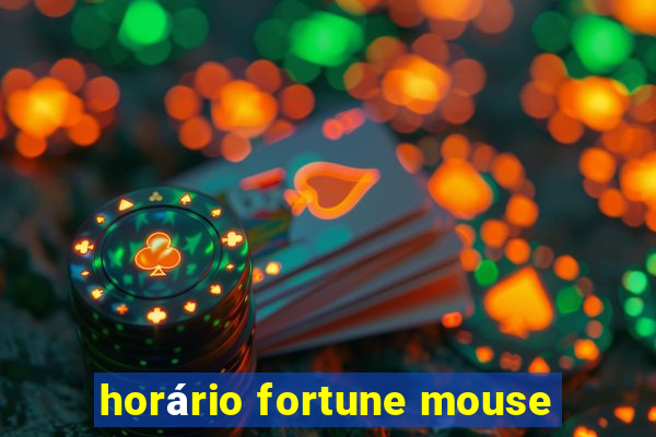 horário fortune mouse