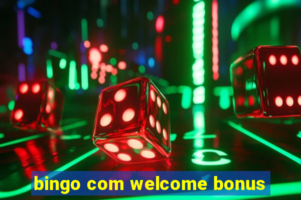 bingo com welcome bonus