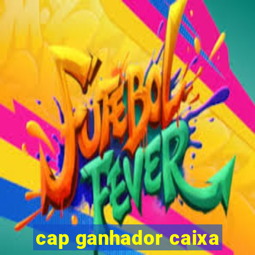 cap ganhador caixa