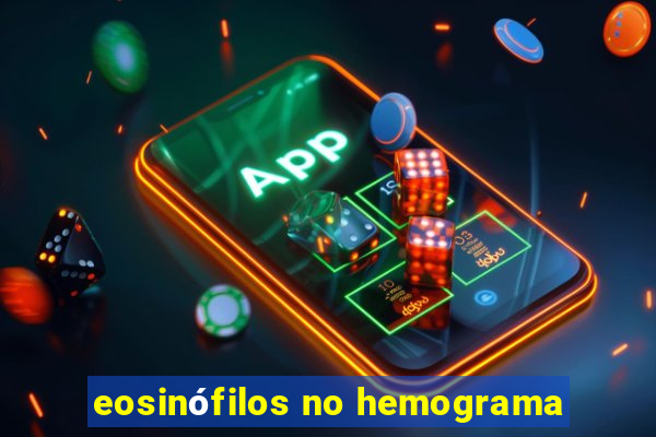 eosinófilos no hemograma