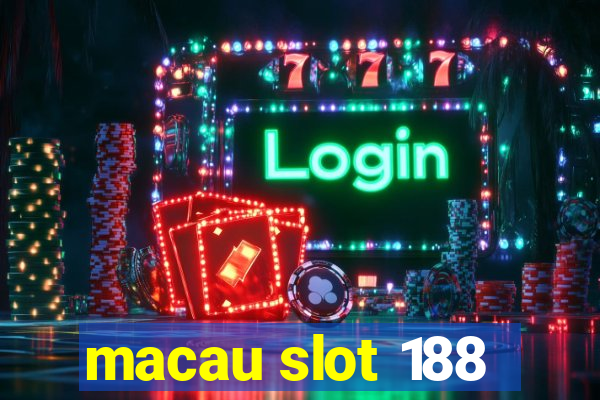 macau slot 188