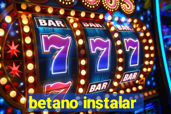 betano instalar