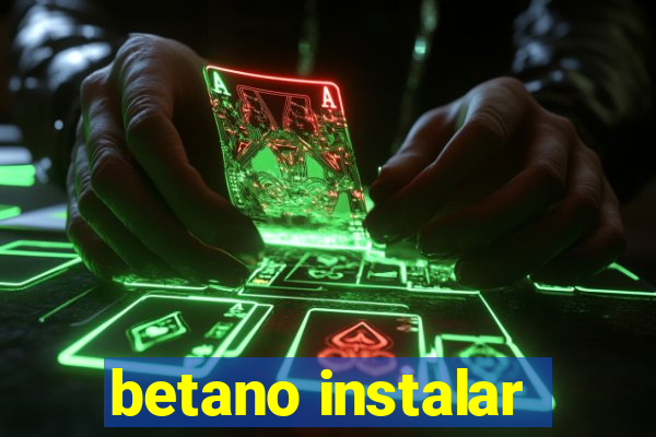 betano instalar