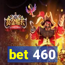 bet 460