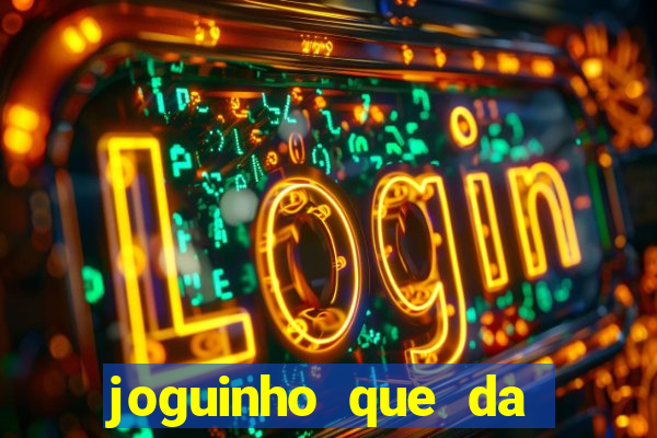 joguinho que da bonus no cadastro