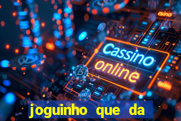 joguinho que da bonus no cadastro