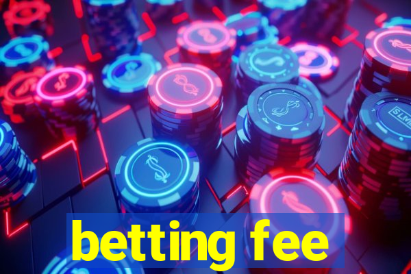 betting fee