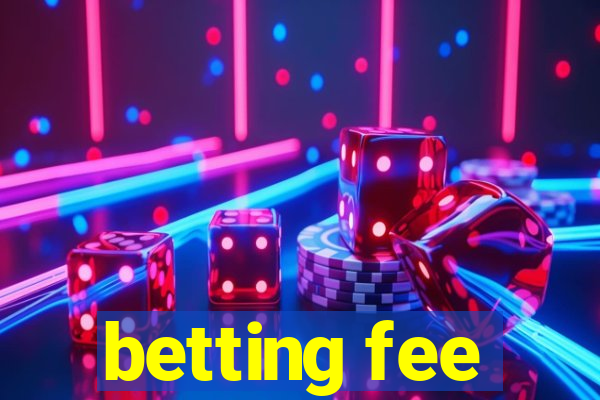 betting fee