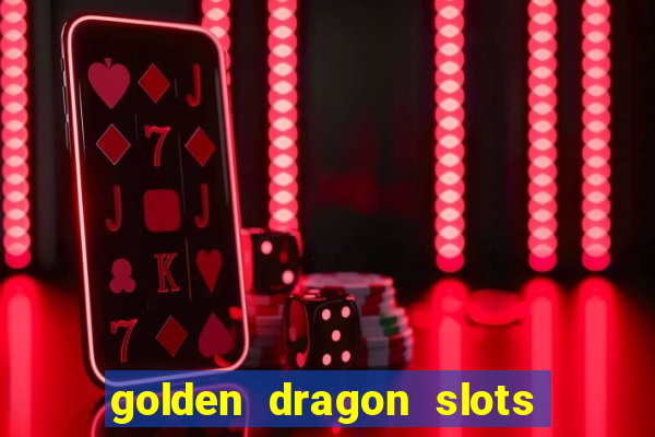 golden dragon slots jili pro