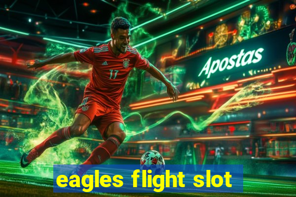 eagles flight slot