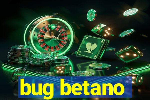 bug betano