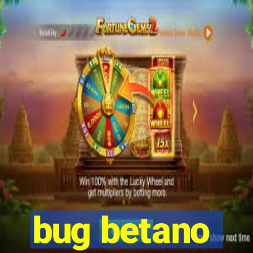 bug betano