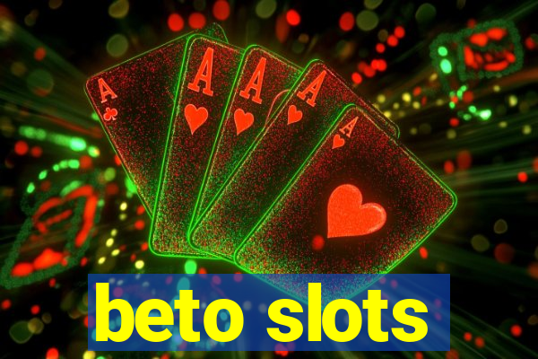 beto slots