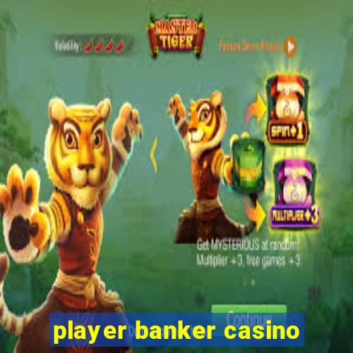 player banker casino