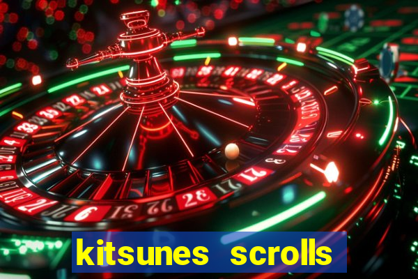 kitsunes scrolls expanded edition slot free play