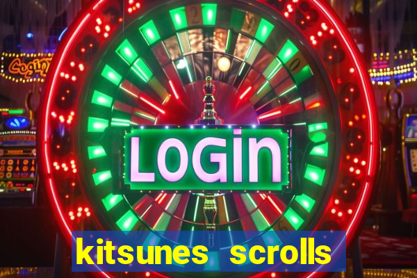 kitsunes scrolls expanded edition slot free play