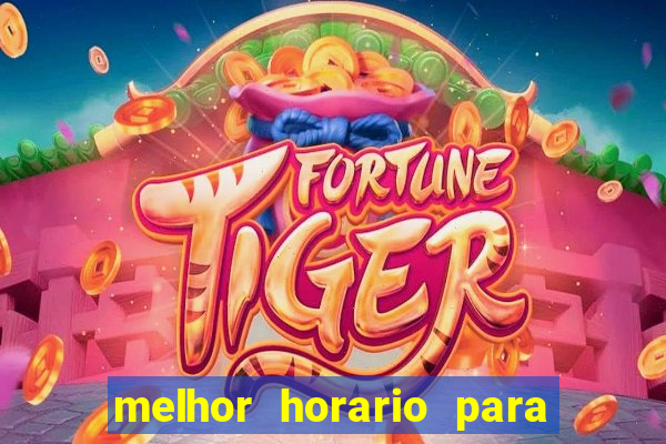 melhor horario para jogar bet7k