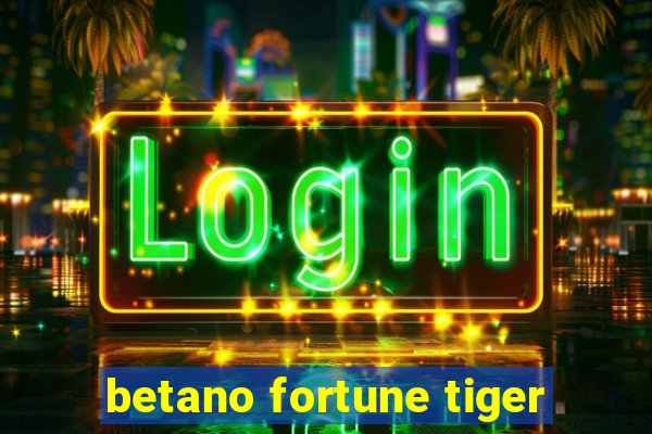 betano fortune tiger