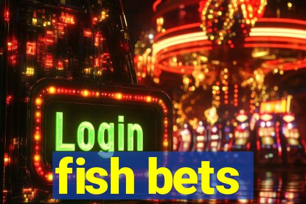 fish bets