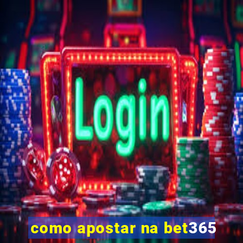 como apostar na bet365